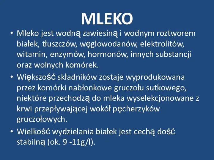 MLEKO Mleko jest wodną zawiesiną i wodnym roztworem białek, tłuszczów, węglowodanów,