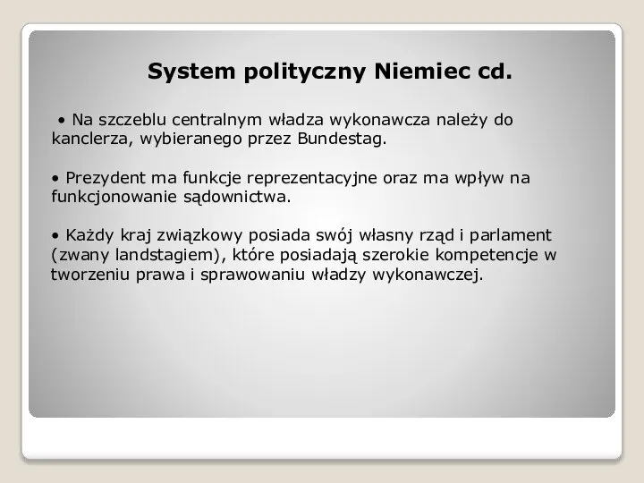 System polityczny Niemiec cd. • Na szczeblu centralnym władza wykonawcza należy