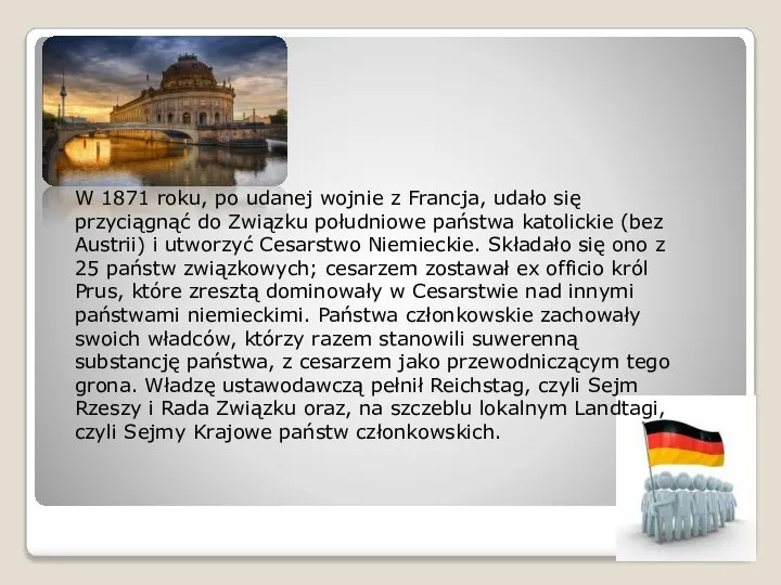 W 1871 roku, po udanej wojnie z Francja, udało się przyciągnąć