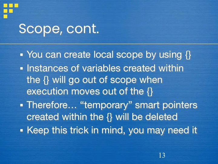 Scope, cont. You can create local scope by using {} Instances