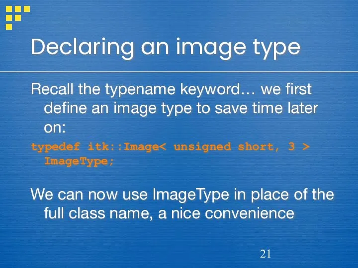 Declaring an image type Recall the typename keyword… we first define