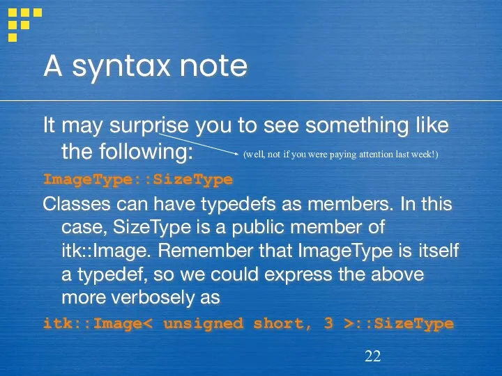 A syntax note It may surprise you to see something like