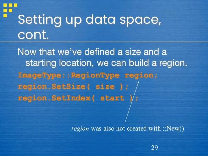 Setting up data space, cont. Now that we’ve defined a size