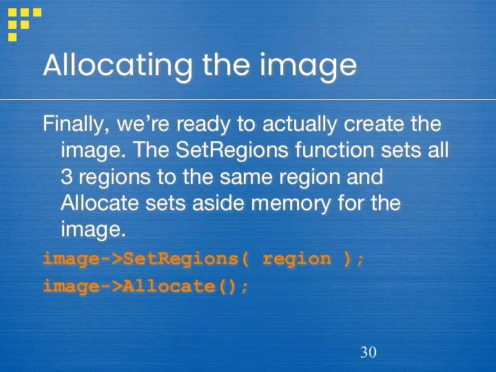 Allocating the image Finally, we’re ready to actually create the image.