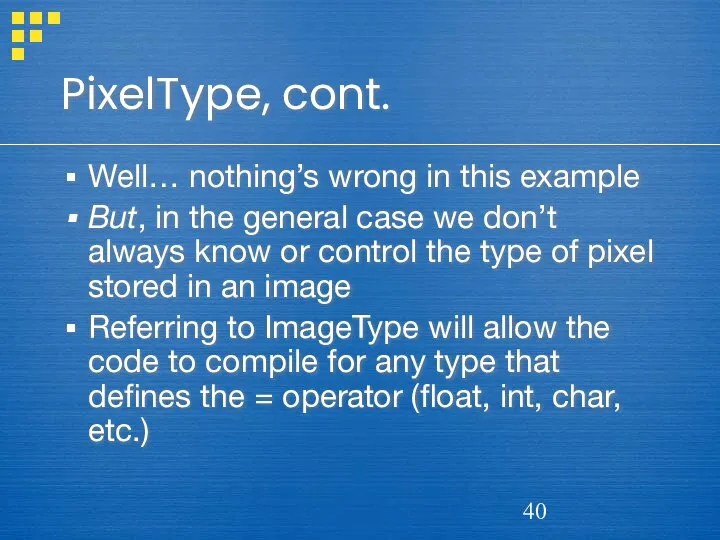 PixelType, cont. Well… nothing’s wrong in this example But, in the