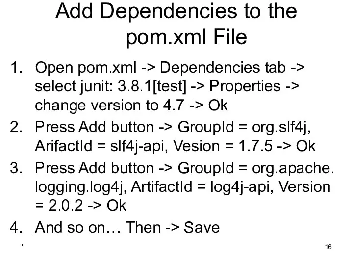 Add Dependencies to the pom.xml File Open pom.xml -> Dependencies tab