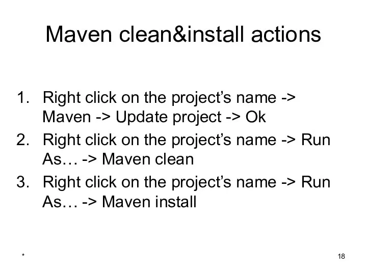 Maven clean&install actions Right click on the project’s name -> Maven