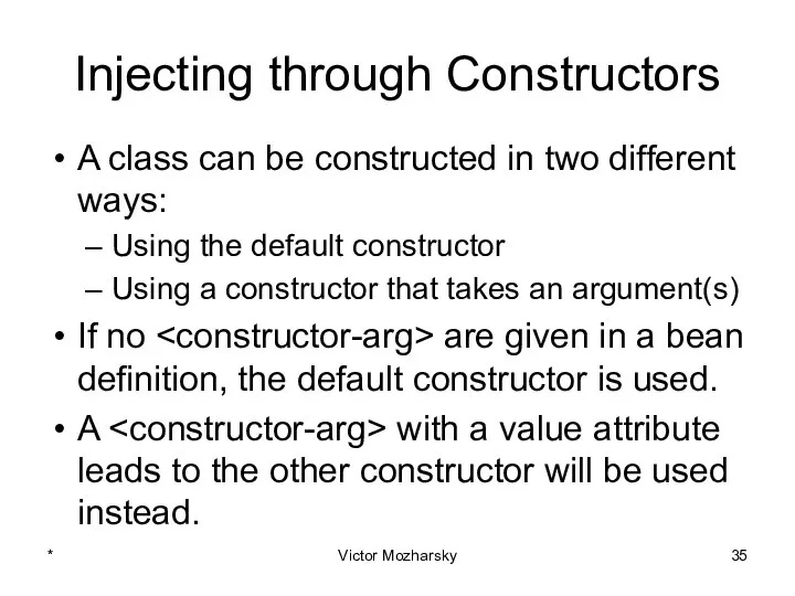 Injecting through Constructors A class can be constructed in two different