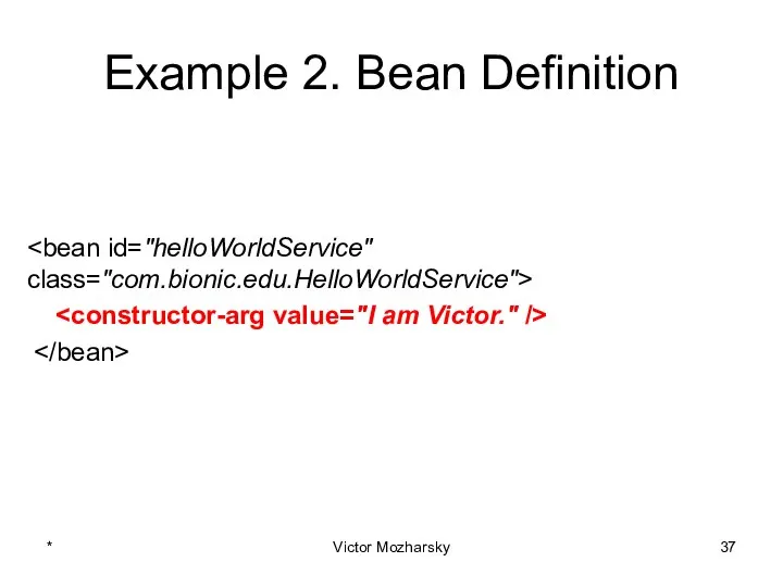 Example 2. Bean Definition * Victor Mozharsky