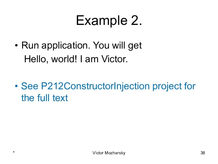 Example 2. Run application. You will get Hello, world! I am