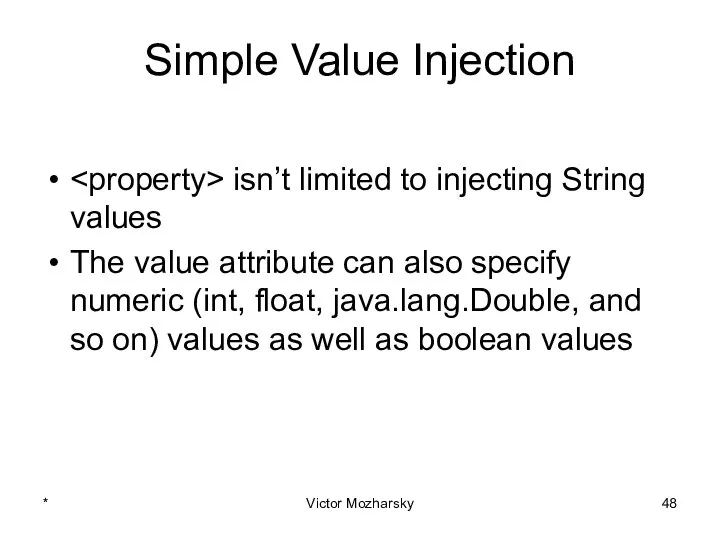 Simple Value Injection isn’t limited to injecting String values The value