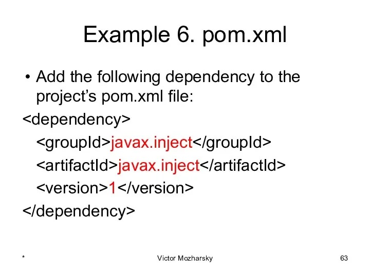 Example 6. pom.xml Add the following dependency to the project’s pom.xml