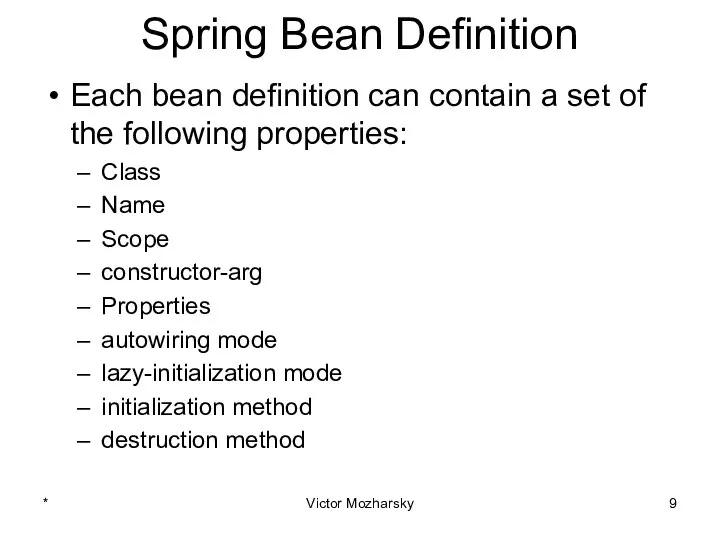 Spring Bean Definition Each bean definition can contain a set of