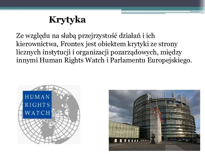 Krytyka Ze względu na słabą przejrzystość działań i ich kierownictwa, Frontex