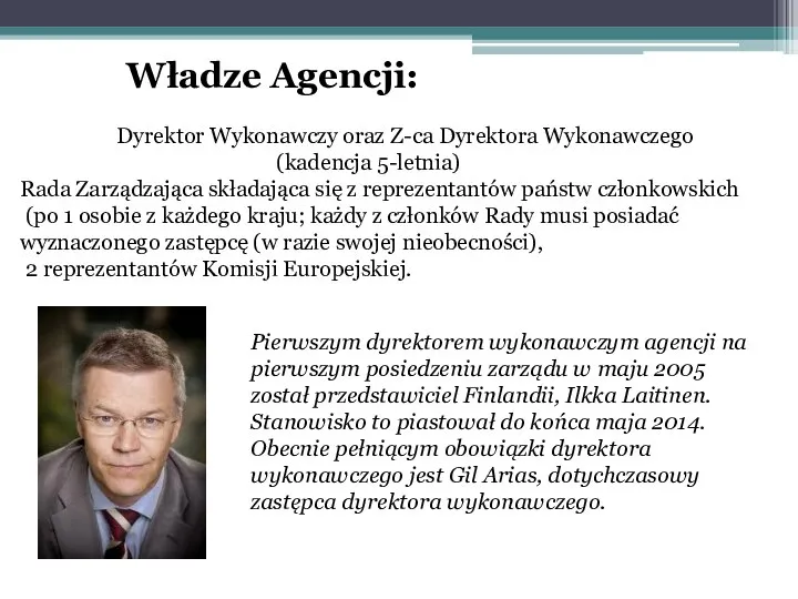 Władze Agencji: Dyrektor Wykonawczy oraz Z-ca Dyrektora Wykonawczego (kadencja 5-letnia) Rada