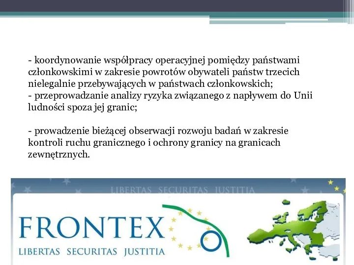 - koordynowanie współpracy operacyjnej pomiędzy państwami członkowskimi w zakresie powrotów obywateli