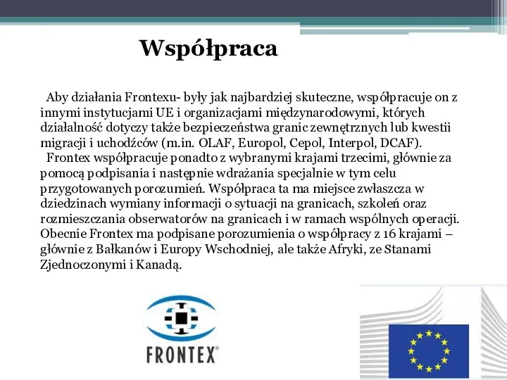 Współpraca Aby działania Frontexu- były jak najbardziej skuteczne, współpracuje on z