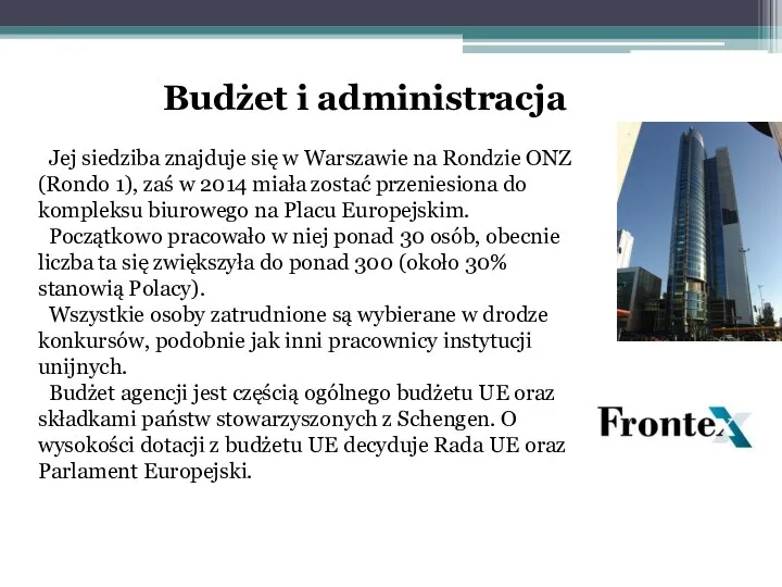 Budżet i administracja Jej siedziba znajduje się w Warszawie na Rondzie