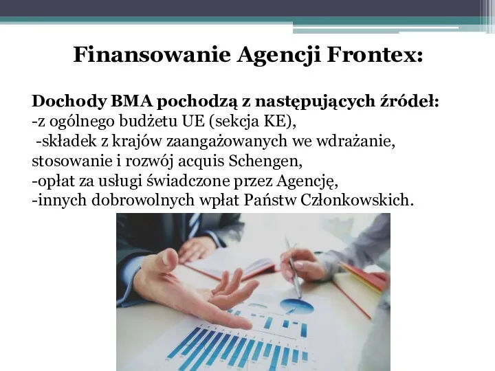 Finansowanie Agencji Frontex: Dochody BMA pochodzą z następujących źródeł: -z ogólnego