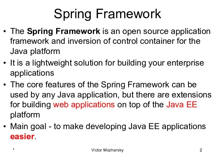 Spring Framework The Spring Framework is an open source application framework