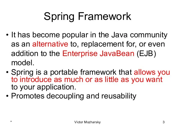 Spring Framework It has become popular in the Java community as