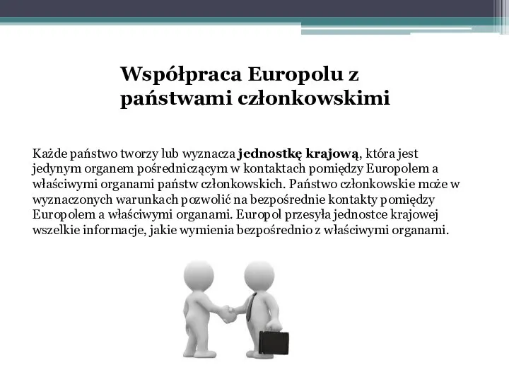 Współpraca Europolu z państwami członkowskimi Każde państwo tworzy lub wyznacza jednostkę