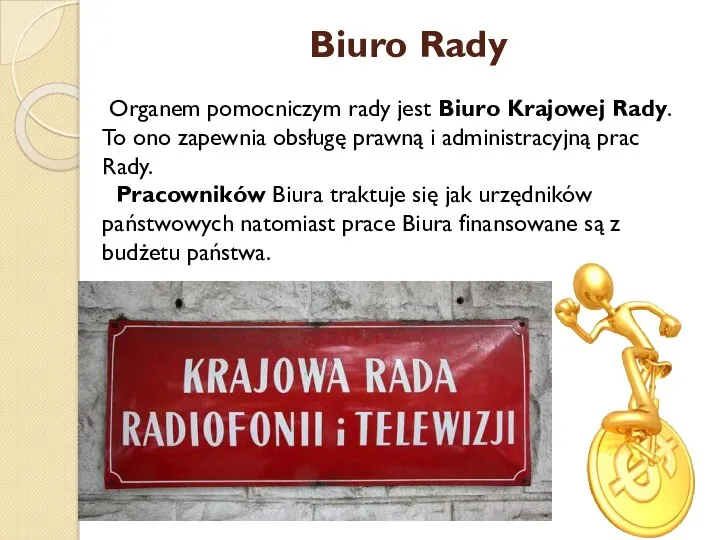 Biuro Rady Organem pomocniczym rady jest Biuro Krajowej Rady. To ono