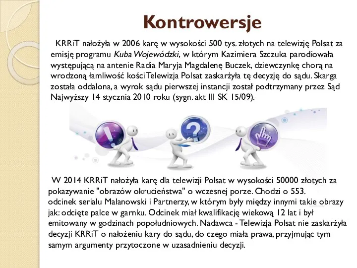 Kontrowersje W 2014 KRRiT nałożyła karę dla telewizji Polsat w wysokości