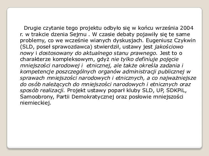 Drugie czytanie tego projektu odbyło się w końcu września 2004 r.