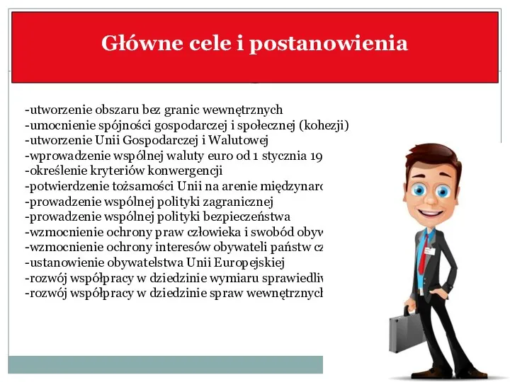 Główne cele i postanowienia -utworzenie obszaru bez granic wewnętrznych -umocnienie spójności