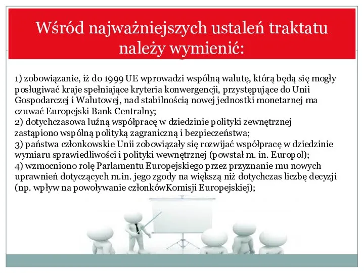 Wśród najważniejszych ustaleń traktatu należy wymienić: 1) zobowiązanie, iż do 1999