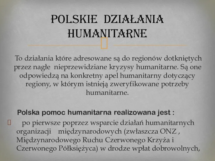 Polskie działania humanitarne To działania które adresowane są do regionów dotkniętych