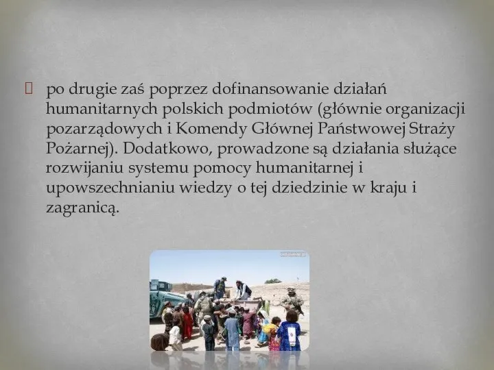 po drugie zaś poprzez dofinansowanie działań humanitarnych polskich podmiotów (głównie organizacji