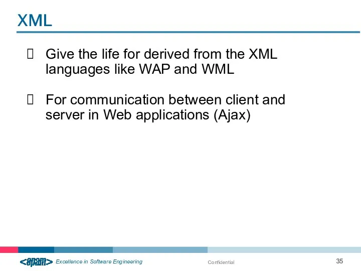 Confidential Give the life for derived from the XML languages like