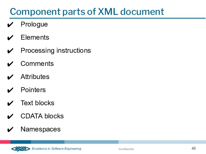 Confidential Component parts of XML document Prologue Elements Processing instructions Comments