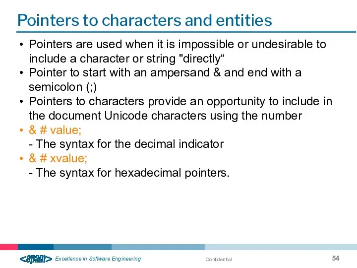 Confidential Pointers to characters and entities Pointers are used when it