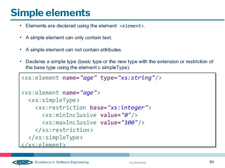 Confidential Simple elements Elements are declared using the element . A