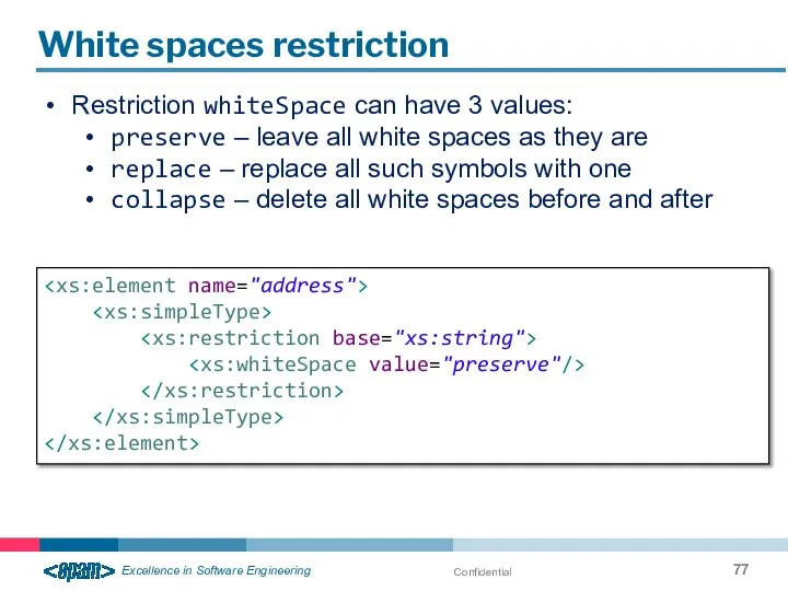 Confidential White spaces restriction Restriction whiteSpace can have 3 values: preserve