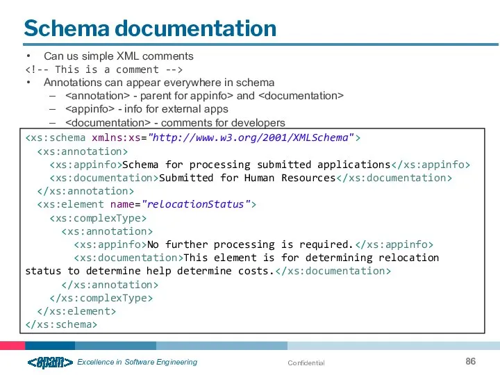 Confidential Schema documentation Can us simple XML comments Annotations can appear