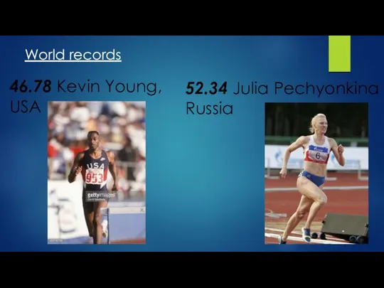 46.78 Kevin Young, USA World records 52.34 Julia Pechyonkina Russia