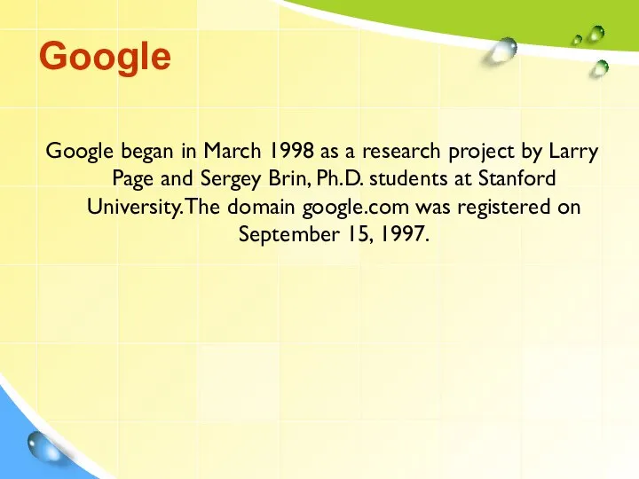 Google Google began in March 1998 as a research project by