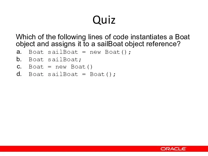 Quiz Which of the following lines of code instantiates a Boat