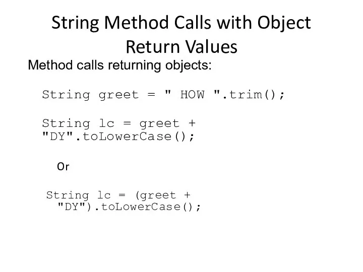 String Method Calls with Object Return Values Method calls returning objects: