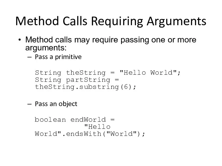 Method Calls Requiring Arguments Method calls may require passing one or