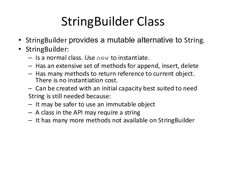 StringBuilder Class StringBuilder provides a mutable alternative to String. StringBuilder: Is