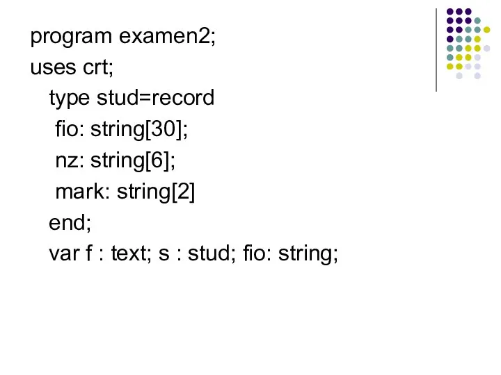 program examen2; uses crt; type stud=record fio: string[30]; nz: string[6]; mark: