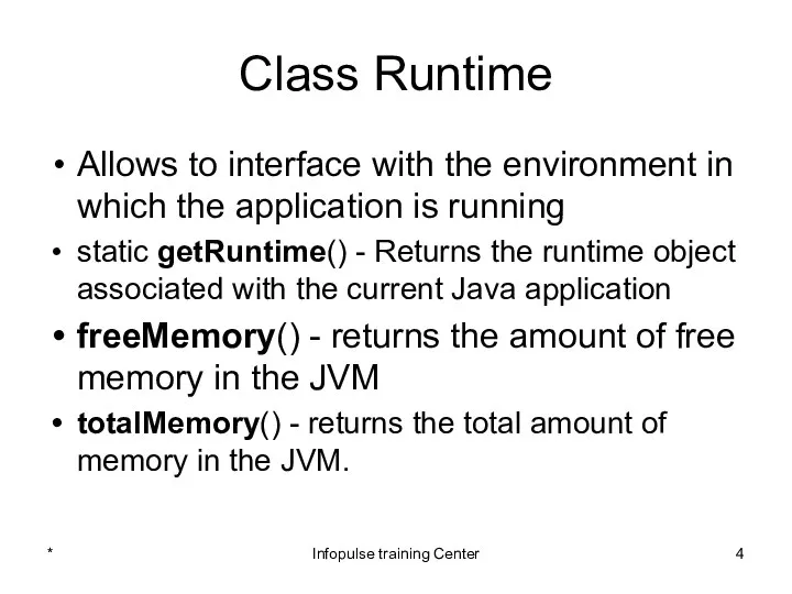 Class Runtime Allows to interface with the environment in which the