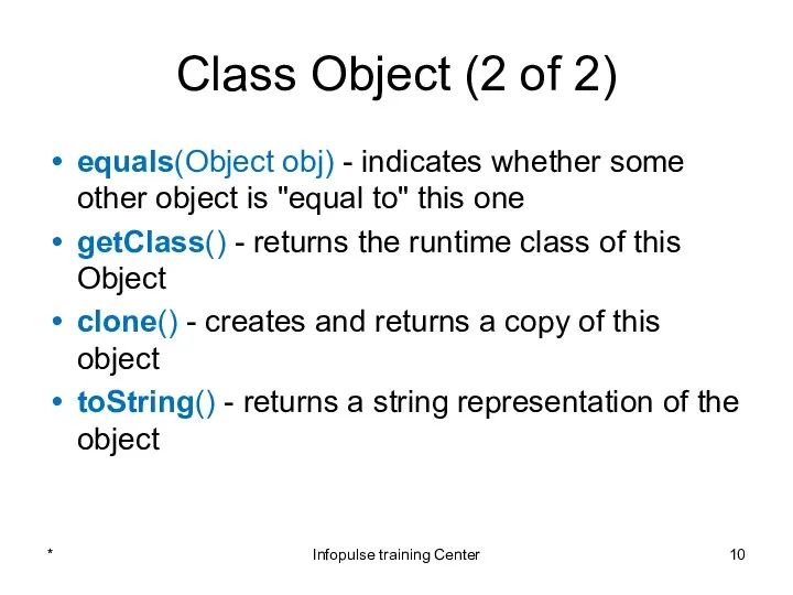Class Object (2 of 2) equals(Object obj) - indicates whether some
