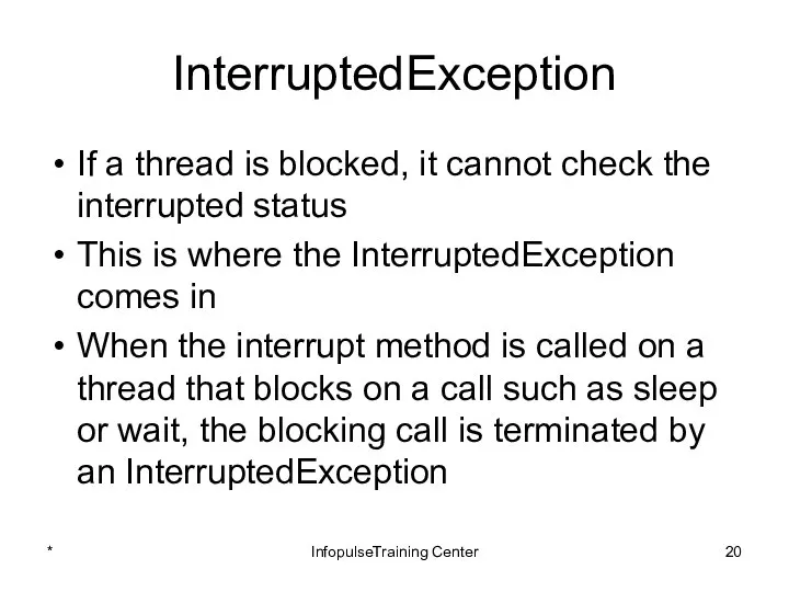 InterruptedException If a thread is blocked, it cannot check the interrupted