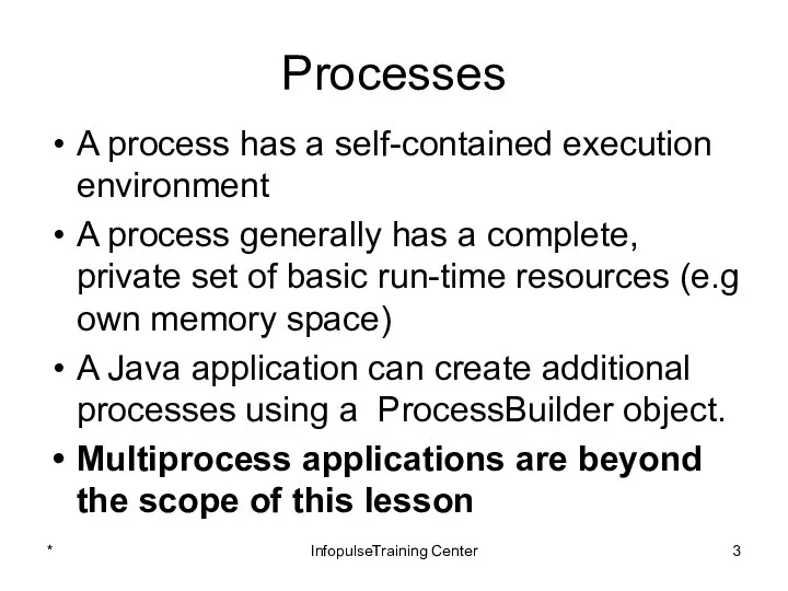 Processes A process has a self-contained execution environment A process generally